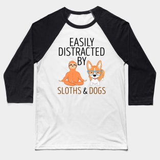 Easily Distracted By Sloths And Dogs Baseball T-Shirt